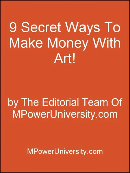 9 Secret Ways To Make Money With Art!