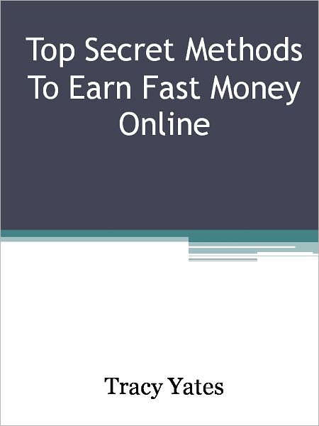 Top Secret Methods To Earn Fast Money Online