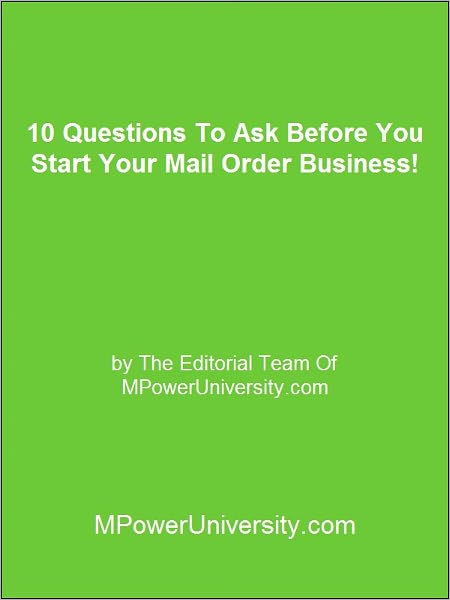 10 Questions To Ask Before You Start Your Mail Order Business!