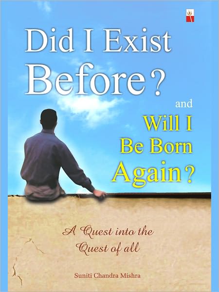 Did I Exist Before? And Will I Be Born Again?