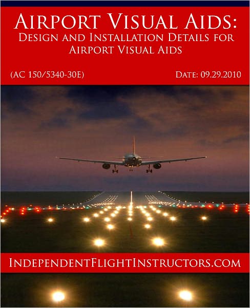 Airport Visual Aids: Design and Installation Details for Airport Visual Aids (AC 150/5340-30E)