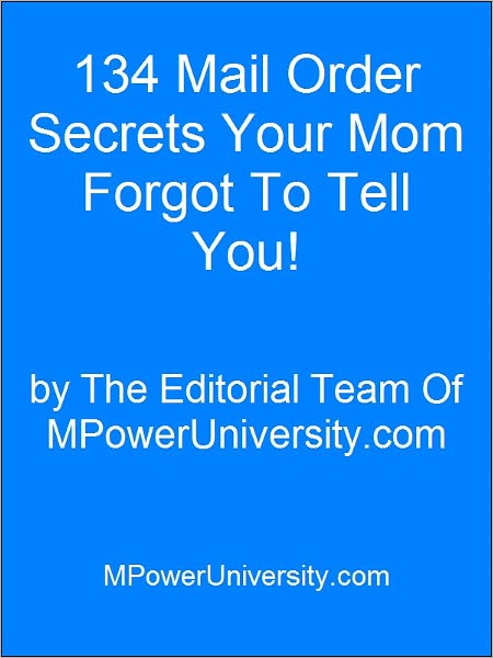 134 Mail Order Secrets Your Mom Forgot To Tell You!
