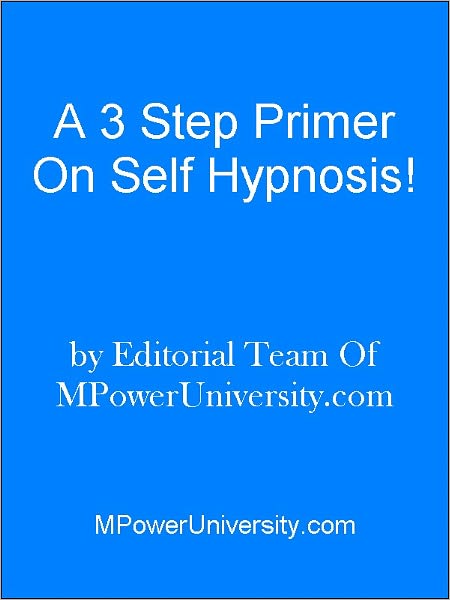 A 3 Step Primer On Self Hypnosis!