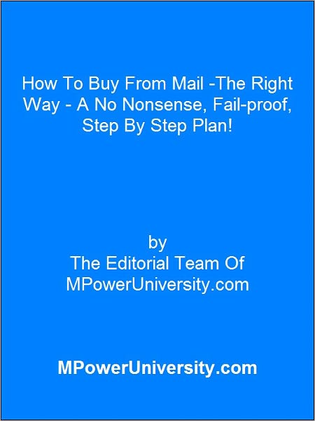 How To Buy From Mail -The Right Way - A No Nonsense, Fail-proof, Step By Step Plan!