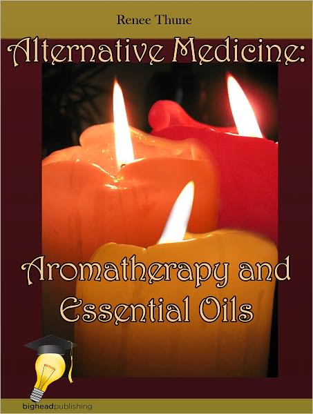 Alternative Medicine: Aromatherapy and Essential Oils