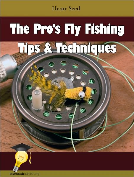 The Pro's Fly Fishing Tips & Techniques