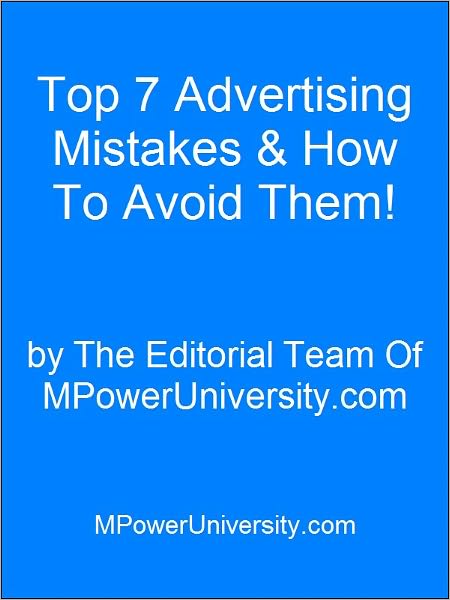 Top 7 Advertising Mistakes & How To Avoid Them!