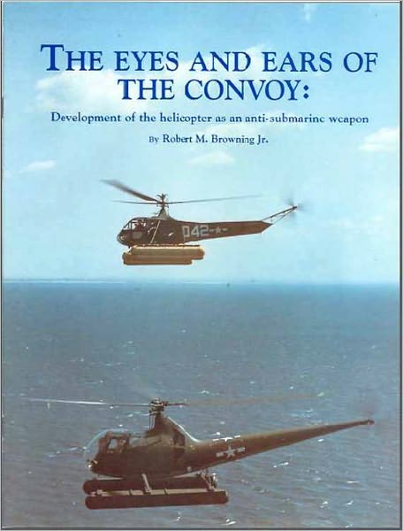 The Eyes and Ears of the Convoy: Development of the helicopter as an anti-submarine weapon