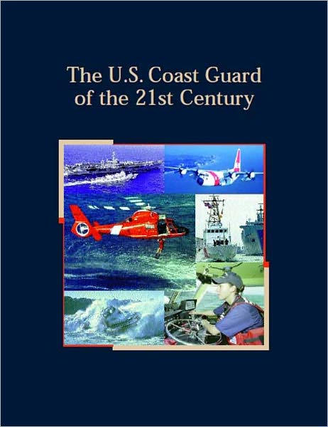 The U.S. Coast Guard of the 21st Century
