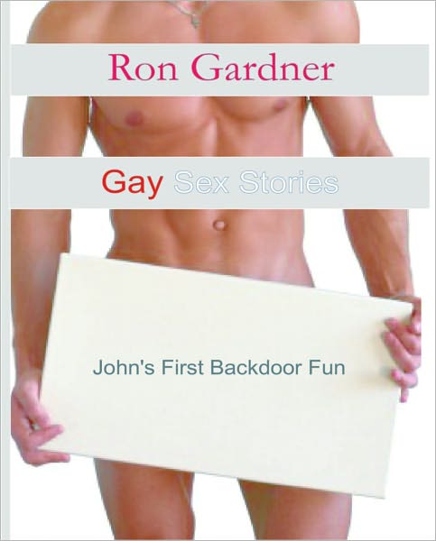 Gay Sex Stories: John's First Backdoor Fun