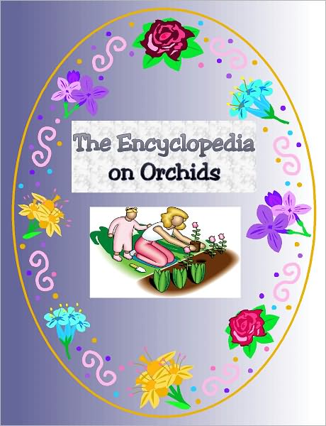 The Perfect Orchid - The Complete Encyclopedia on Growing Orchids