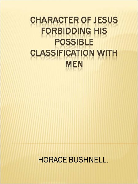 Character of Jesus forbidding his Possible Classification with Men