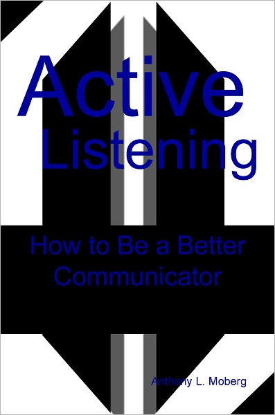 Active Listening: How to Be a Better Communicator