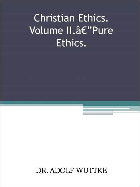Christian Ethics. Volume II.&acirc;€”Pure Ethics.