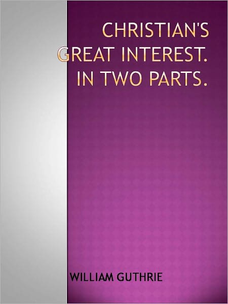 Christian's Great Interest. In Two Parts.