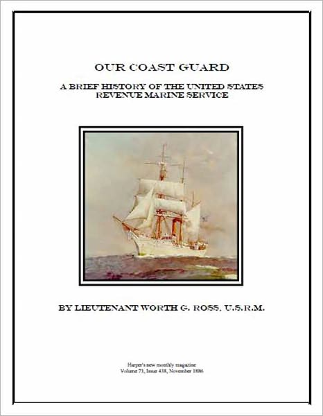 Our Coast Guard: A Brief History of the United States Revenue Marine Service