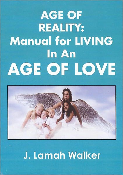 Age of Reality: A Manual for Living in an Age of Love