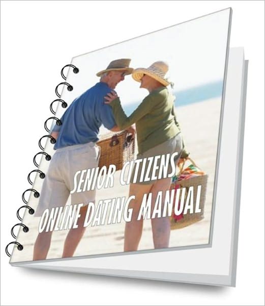 SENIOR CITIZENS ONLINE DATING MANUAL