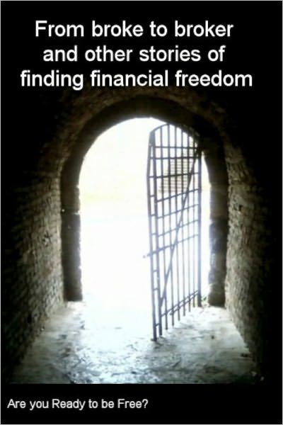 From Broke To Broker: Stories of Finding Financial Freedom