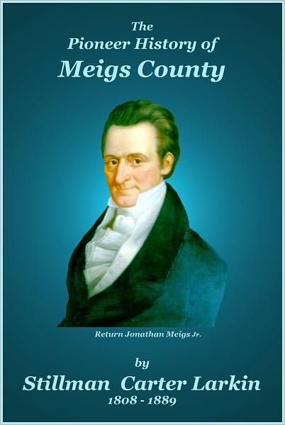 The Pioneer History of Meigs County (Badgley Publishing Company Edition)