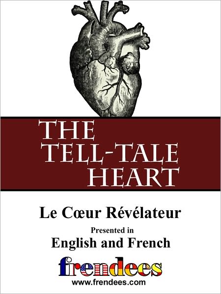The Tell-Tale Heart Le Cœur R&eacute;v&eacute;lateur Presented by Frendees Dual Language English/French