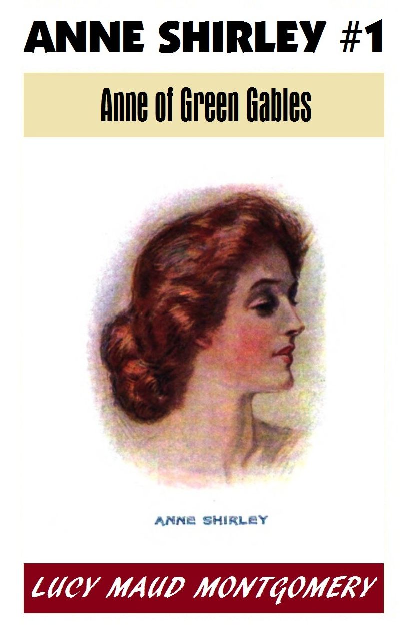 Anne of Green Gables #1, ANNE OF GREEN GABLES, L M Montgomery's Anne Shirley Series