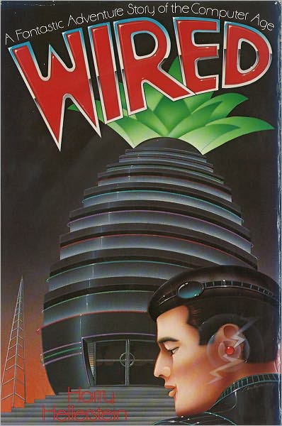 WIRED: A Fantastic Adventure Story of the Computer Age