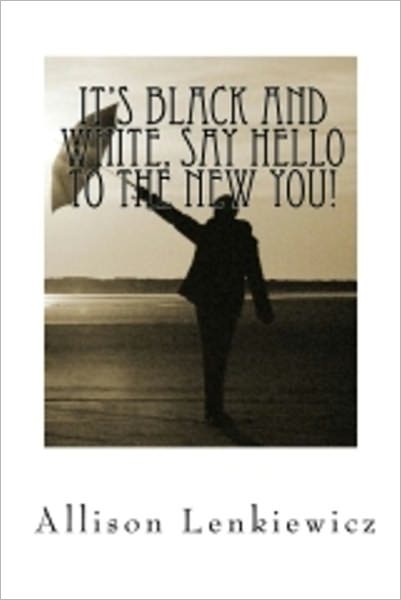 It's Black and White, Say HELLO to the NEW You!