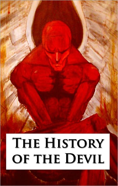 The History of the Devil, as well Ancient as Modern [Second Edition] (Formatted & Optimized for Nook)