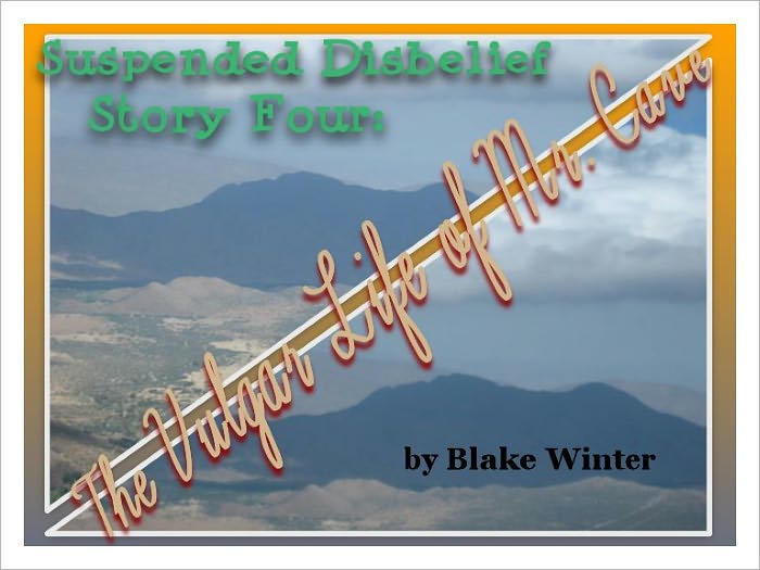 Suspended Disbelief Story Four: The Vulgar LIfe of Mr. Cave