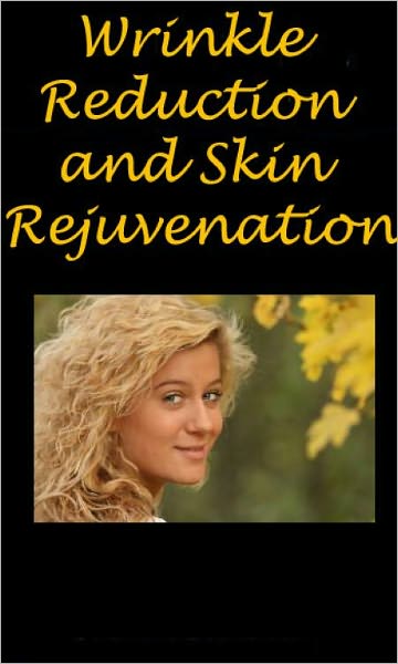 "Wrinkle Reduction and Skin Rejuvenation"