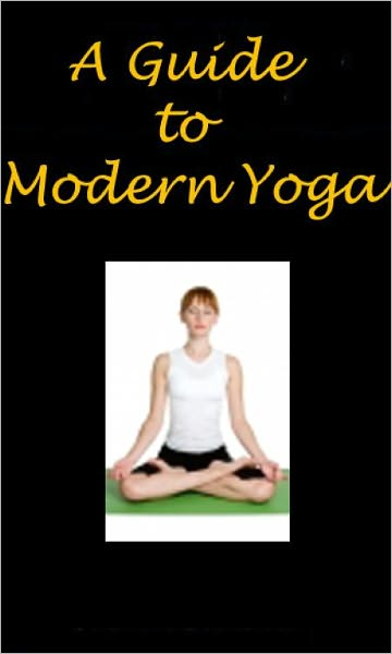 A Guide to Modern Yoga