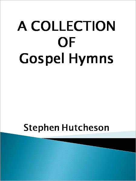 A Collection of Gospel Hymns