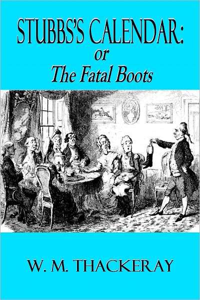 STUBBS’S CALENDAR: or The Fatal Boots