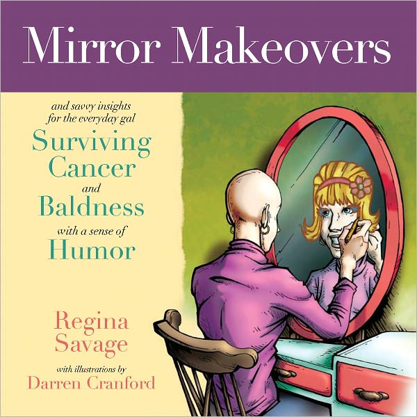 Mirror Makeovers & Savvy Insights for the Everyday Gal Surviving Cancer & Baldness with a Sense of Humor