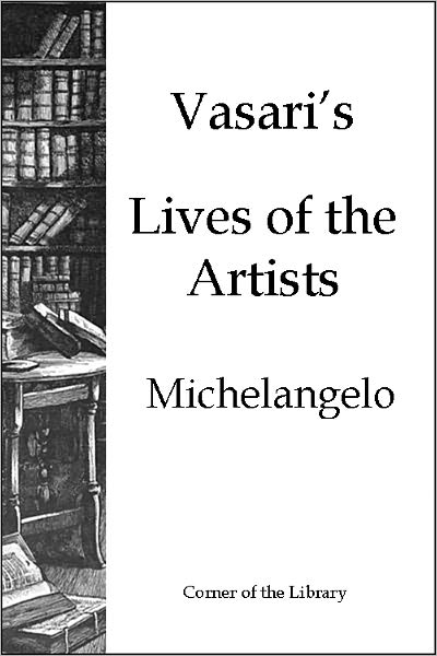 Vasari's Lives of the Artists - Michelangelo