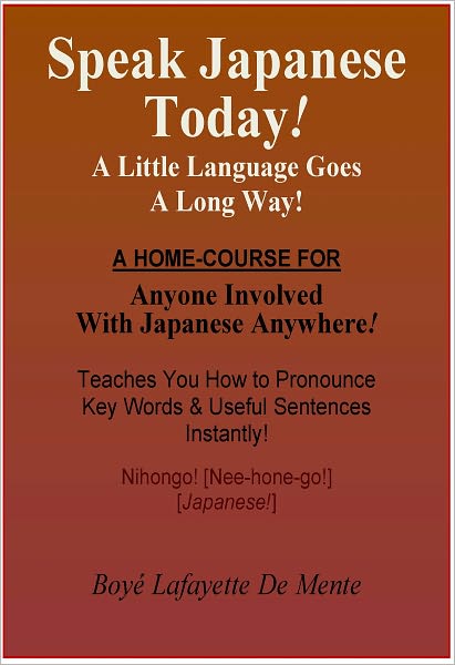 SPEAK JAPANESE TODAY! - A Little Language Goes a Long Way.