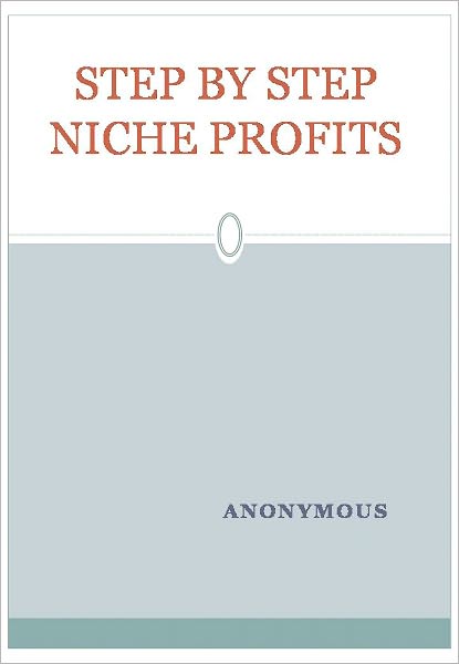 STEP BY STEP NICHE PROFITS