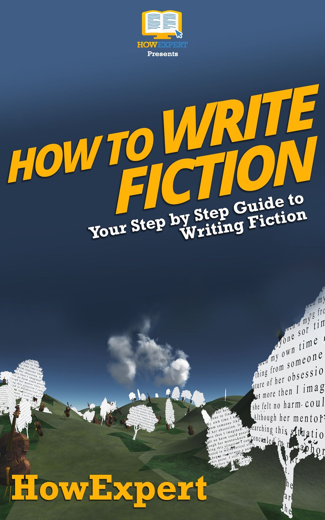 How To Write Fiction - Your Step-By-Step Guide To Writing Fiction Novel