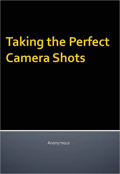 Taking the Perfect Camera Shots