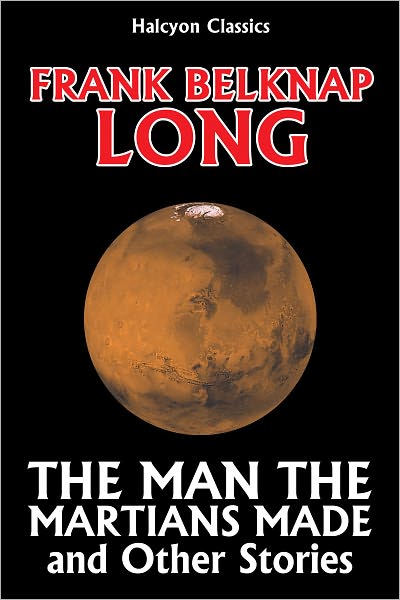The Man the Martians Made and Other Science Fiction Stories
