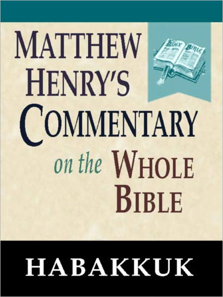 Matthew Henry's Commentary on the Whole Bible-Book of Habakkuk
