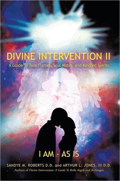 L’Intervention divine II : Un Guide aux Flammes Jumelles, les Camarades d’Ame, et les Ames-Soeurs (Edition sp&eacute;ciale – Le fran&ccedil;ais)
