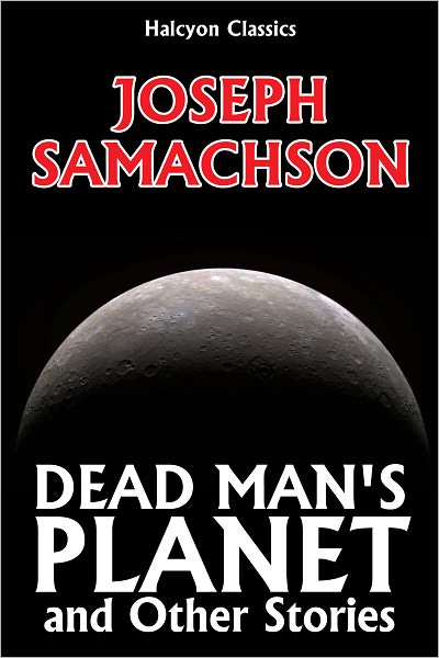 Dead Man's Planet and Other Science Fiction Stories by Joseph Samachson