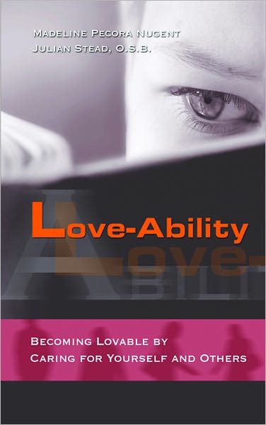 Love-Ability: Becoming Lovable by Caring for Yourself and Others