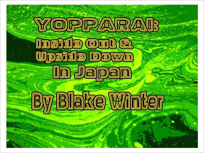 Yopparai: Inside Out and Upside Down in Japan