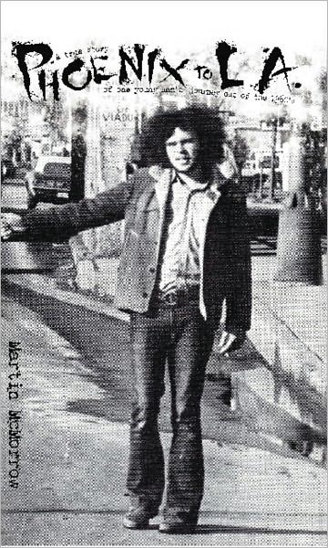 Phoenix to LA: A True Story of One Man's Journey Out of the 1960's