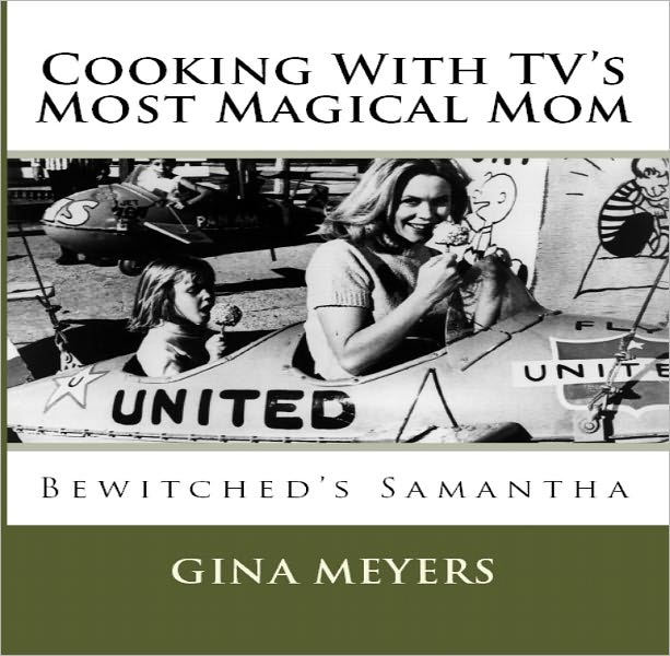 Cooking With TV's Magical Mom: Bewitched's Samantha