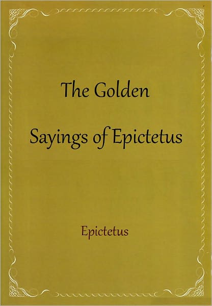 The Golden Sayings of Epictetus