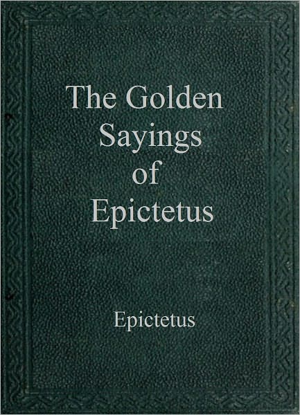 The Golden Sayings of Epictetus